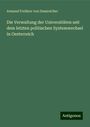 Armand Freiherr von Dumreicher: Die Verwaltung der Universitäten seit dem letzten politischen Systemwechsel in Oesterreich, Buch