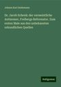 Johann Karl Seidemann: Dr. Jacob Schenk: der vermeintliche Antinomer, Freibergs Reformator. Zum ersten Male aus den unbekannten urkundlichen Quellen, Buch