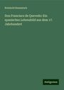 Reinhold Baumstark: Don Francisco de Quevedo: Ein spanisches Lebensbild aus dem 17. Jahrhundert, Buch