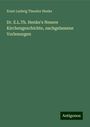 Ernst Ludwig Theodor Henke: Dr. E.L.Th. Henke's Neuere Kirchengeschichte, nachgelassene Vorlesungen, Buch