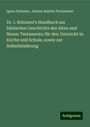 Ignaz Schuster: Dr. I. Schuster's Handbuch sur biblischen Geschichte des Alten und Neuen Testaments: für den Untericht in Kirche und Schule, sowie zur Selbstbelehrung, Buch