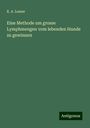 K. A. Lesser: Eine Methode um grosse Lymphmengen vom lebenden Hunde zu gewinnen, Buch