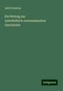 Adolf Schultze: Ein Beitrag zur unteritalisch-normannischen Geschichte, Buch