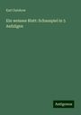 Karl Gutzkow: Ein weisses Blatt: Schauspiel in 5 Aufzügen, Buch