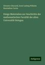 Silvestro Gherardi: Einige Materialien zur Geschichte der mathematischen Facultät der alten Universität Bologna, Buch