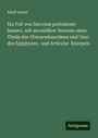 Adolf Lesser: Ein Fall von Sarcoma periosteale humeri, mit secundärer Necrose eines Theils des Oberarmknochens und Usur des Epiphysen- und Articular-Knorpels, Buch