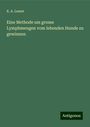 K. A. Lesser: Eine Methode um grosse Lymphmengen vom lebenden Hunde zu gewinnen, Buch