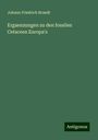 Johann Friedrich Brandt: Ergaenzungen zu den fossilen Cetaceen Europa's, Buch