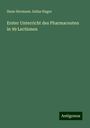 Hans Hermann Julius Hager: Erster Unterricht des Pharmaceuten in 99 Lectionen, Buch