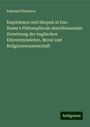 Edmund Pfleiderer: Empirismus und Skepsis in Dav. Hume's Philosophicals abschliessender Zersetzung der englischen Erkenntnisslehre, Moral und Religionswissenschaft, Buch