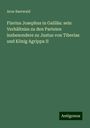 Aron Baerwald: Flavius Josephus in Galiläa: sein Verhältniss zu den Parteien insbesondere zu Justus von Tiberias und König Agrippa II, Buch