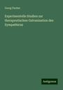 Georg Fischer: Experimentelle Studien zur therapeutischen Galvanisation des Sympathicus, Buch