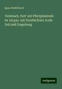 Ignaz Staffelbach: Fislisbach, Dorf und Pfarrgemeinde im Aargau, mit Streiflichtern in die Zeit und Umgebung, Buch