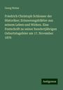 Georg Weber: Friedrich Christoph Schlosser der Historiker; Erinnerungsblätter aus seinem Leben und Wirken. Eine Festschrift zu seiner hundertjährigen Geburtstagsfeier am 17. November 1876, Buch