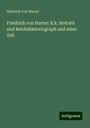 Heinrich Von Hurter: Friedrich von Hurter: K.k. Hofrath und Reichshistoriograph und seine Zeit, Buch