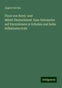 August Garcke: Flora von Nord- und Mittel-Deutschland. Zum Gebrauche auf Excursionen in Schulen und beim Selbstunterricht, Buch