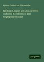 Alphons Freiherr von Klinkowström: Friederich August von Klinkowström und seine Nachkommen: Eine biographische Skizze, Buch