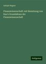 Adolph Wagner: Finanzwissenschaft: mit Benutzung von Rau's Grundsätzen der Finanzwissenschaft, Buch