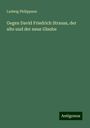 Ludwig Philippson: Gegen David Friedrich Strauss, der alte und der neue Glaube, Buch