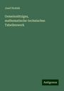 Josef Hrabák: Gemeinnütziges, mathematische-technisches Tabellenwerk, Buch