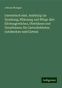 Johann Metzger: Gartenbuch oder, Anleitung zur Erziehung, Pflanzung und Pflege aller Küchengewächse, Obstbäume und Zierpflanzen; für Gartenliebhaber, Gutsbesitzer und Gärtner, Buch