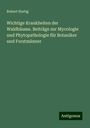 Robert Hartig: Wichtige Krankheiten der Waldbäume. Beiträge zur Mycologie und Phytopathologie für Botaniker und Forstmänner, Buch