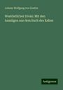 Johann Wolfgang von Goethe: Westöstlicher Divan: Mit den Auszügen aus dem Buch des Kabus, Buch