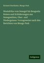 Richard Oberländer: Westafrika vom Senegal bis Benguela: Reisen und Schilderungen aus Senegambien, Ober- und Niederguinea: Vorzugsweise nach den Berichten von Mungo Park, Buch