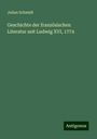 Julian Schmidt: Geschichte der französischen Literatur seit Ludwig XVI, 1774, Buch