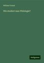 William Freund: Wie studiert man Philologie?, Buch