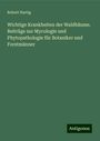 Robert Hartig: Wichtige Krankheiten der Waldbäume. Beiträge zur Mycologie und Phytopathologie für Botaniker und Forstmänner, Buch