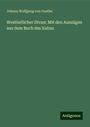 Johann Wolfgang von Goethe: Westöstlicher Divan: Mit den Auszügen aus dem Buch des Kabus, Buch