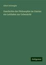 Albert Schwegler: Geschichte der Philosophie im Umriss: ein Leitfaden zur Uebersicht, Buch