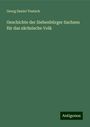 Georg Daniel Teutsch: Geschichte der Siebenbürger Sachsen für das sächsische Volk, Buch