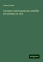 Julian Schmidt: Geschichte der französischen Literatur seit Ludwig XVI, 1774, Buch