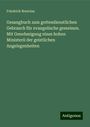 Friedrich Brescius: Gesangbuch zum gottesdienstlichen Gebrauch für evangelische gemeinen. Mit Genehmigung eines hohen Ministerii der geistlichen Angelegenheiten, Buch