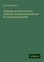 Karl Julius Ploetz: Anleitung zum Gebrauche des Syllabaire, des Elementarbuchs und der Elementargrammatik, Buch