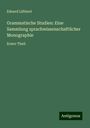 Eduard Lübbert: Grammatische Studien: Eine Sammlung sprachwissenschaftlicher Monographie, Buch