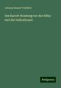 Johann Eduard Friedlieb: Der Kurort Homburg vor der Höhe und die Indicationen, Buch