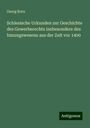 Georg Korn: Schlesische Urkunden zur Geschichte des Gewerberechts insbesondere des Innungswesens aus der Zeit vor 1400, Buch