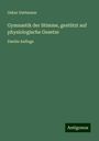 Oskar Guttmann: Gymnastik der Stimme, gestützt auf physiologische Gesetze, Buch