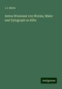 J. J. Merlo: Anton Woensam von Worms, Maler und Xylograph zu Köln, Buch