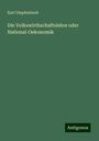 Karl Umpfenbach: Die Volkswirthschaftslehre oder National-Oekonomik, Buch