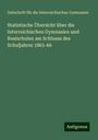 Zeitschrift für die österreichischen Gymnasien: Statistische Übersicht über die österreichischen Gymnasien und Realschulen am Schlusse des Schuljahres 1865-66, Buch