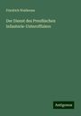 Friedrich Waldersee: Der Dienst des Preußischen Infanterie-Unteroffiziers, Buch