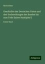 Moriz Ritter: Geschichte der Deutschen Union und den Vorbereitungen des Bundes bis zum Tode Kaiser Rudolphs II, Buch