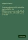 Friedrich Von Weech: Correspondenzen und Actenstücke zur Geschichte der Ministerconferenzen von Carlsbad und Wien in den Jahren 1819, 1820 und 1834, Buch