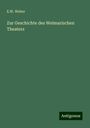 E. W. Weber: Zur Geschichte des Weimarischen Theaters, Buch