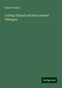 Eduard Paulus: Ludwig Uhland und seine Heimat Tübingen, Buch