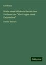 Karl Braun: Briefe eines Süddeutschen an den Verfasser der "Vier Fragen eines Ostpreußen", Buch